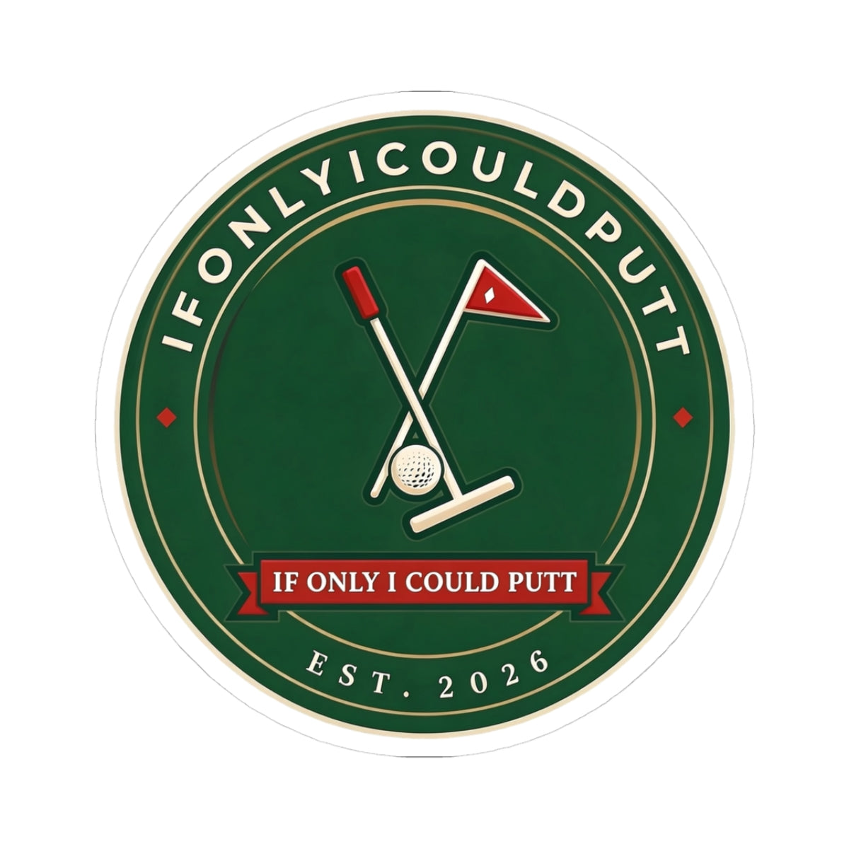 If Only I Could Putt Sticker — Golf Putter & Flag Kiss-Cut Decal (Est. 2026)