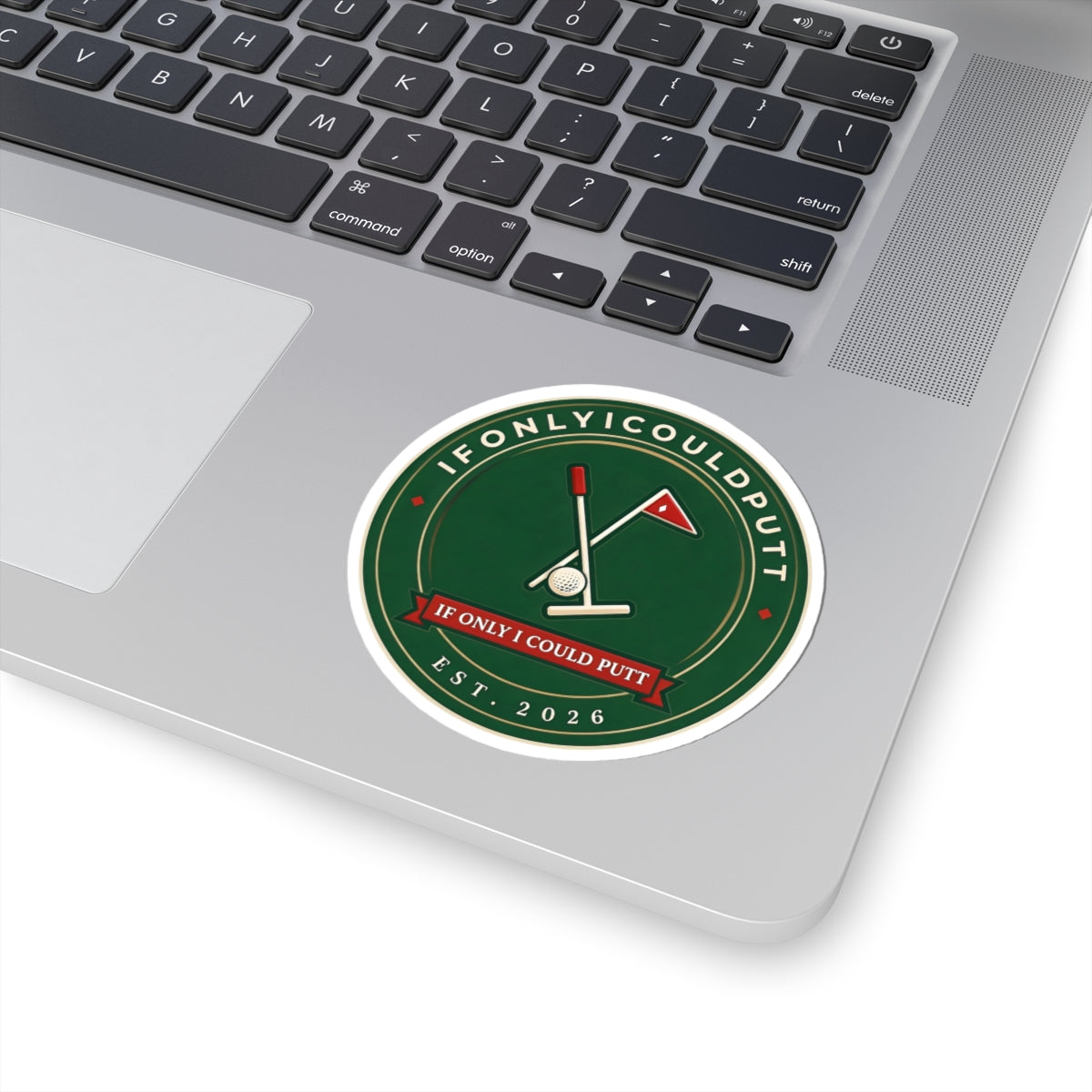 If Only I Could Putt Sticker — Golf Putter & Flag Kiss-Cut Decal (Est. 2026)