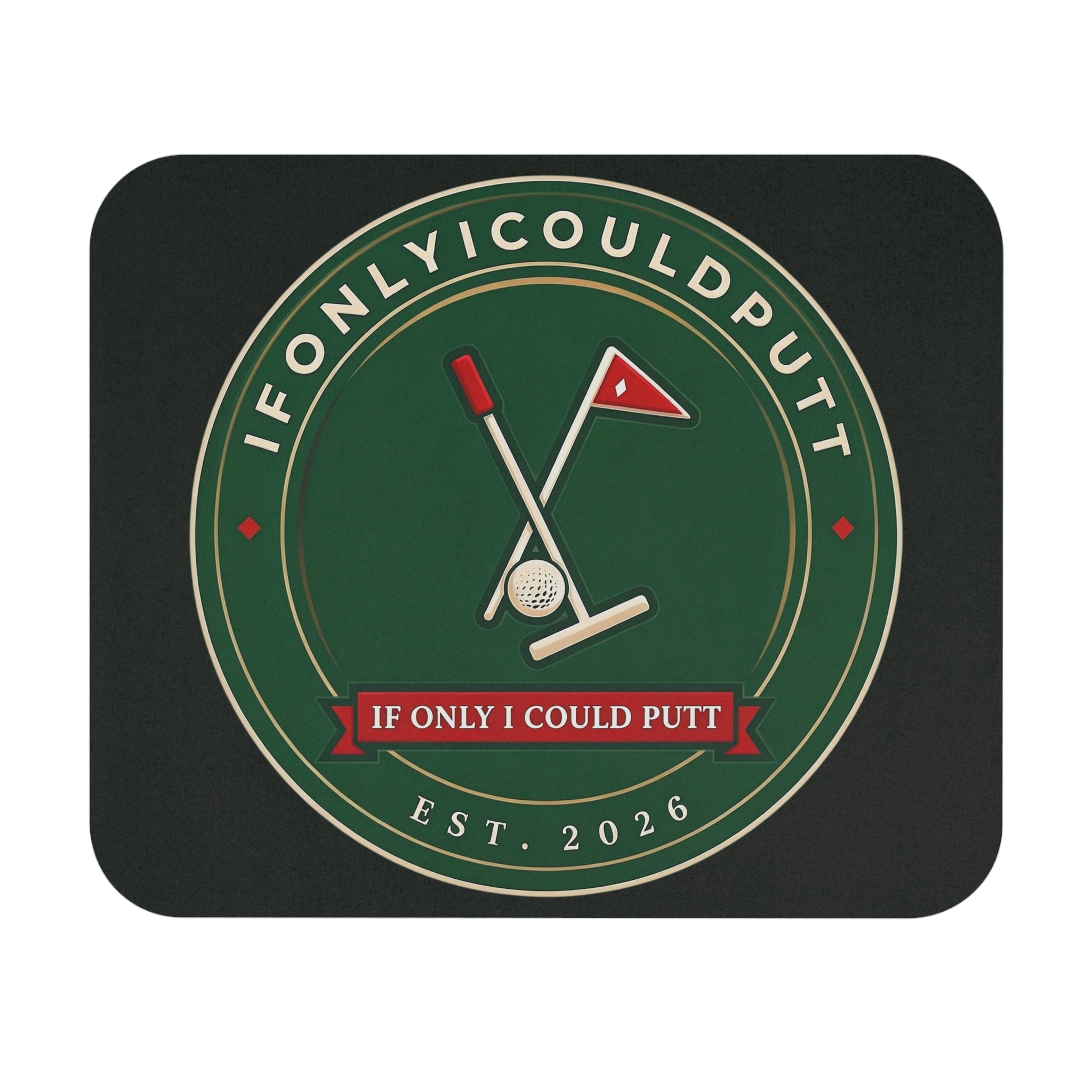 Golf Putting Mouse Pad — "If Only I Could Putt" Desk Pad